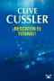 [Dirk Pitt 03] • ¡Rescaten el Titanic!